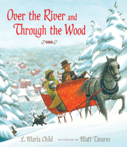 Over the River and Through the Wood: The New England Boy's Song About Thanksgiving Day - ISBN: 9780763666965