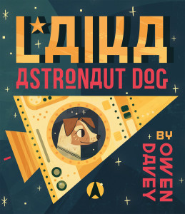 Laika: Astronaut Dog:  - ISBN: 9780763668228