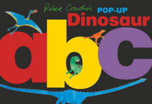 Robert Crowther's Pop-Up Dinosaur ABC:  - ISBN: 9780763672966
