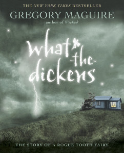 What-the-Dickens: The Story of a Rogue Tooth Fairy - ISBN: 9780763641474