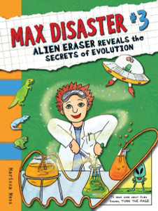 Max Disaster #3: Alien Eraser Reveals the Secrets of Evolution:  - ISBN: 9780763644192