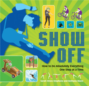 Show Off: How to Do Absolutely Everything. One Step at a Time. - ISBN: 9780763645991