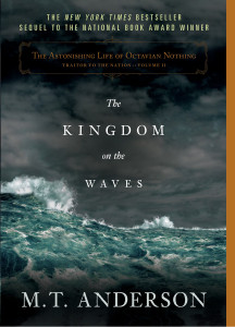 The Astonishing Life of Octavian Nothing, Traitor to the Nation, Volume II: The Kingdom on the Waves - ISBN: 9780763653774