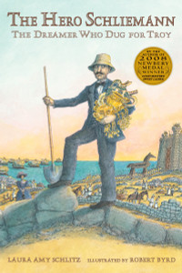 The Hero Schliemann: The Dreamer Who Dug for Troy - ISBN: 9780763665043