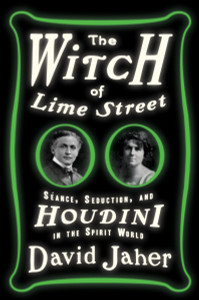The Witch of Lime Street: Séance, Seduction, and Houdini in the Spirit World - ISBN: 9780307451064