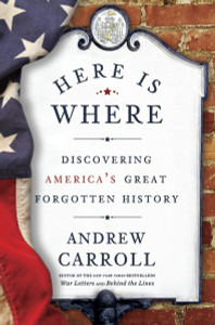 Here Is Where: Discovering America's Great Forgotten History - ISBN: 9780307463975