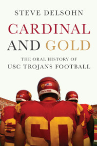 Cardinal and Gold: The Oral History of USC Trojans Football - ISBN: 9780307888402