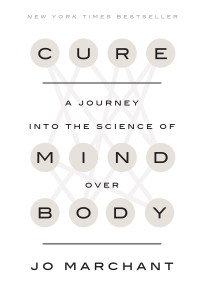 Cure: A Journey into the Science of Mind Over Body - ISBN: 9780385348157