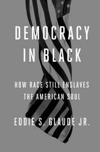 Democracy in Black: How Race Still Enslaves the American Soul - ISBN: 9780804137416