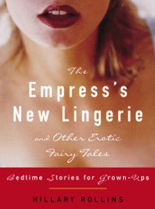 The Empress's New Lingerie and Other Erotic Fairy Tales: Bedtime Stories for Grown-Ups - ISBN: 9780307238788