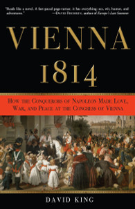 Vienna, 1814: How the Conquerors of Napoleon Made Love, War, and Peace at the Congress of Vienna - ISBN: 9780307337177
