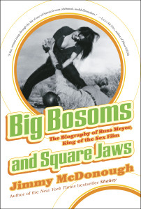 Big Bosoms and Square Jaws: The Biography of Russ Meyer, King of the Sex Film - ISBN: 9780307338440