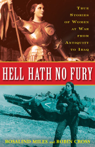 Hell Hath No Fury: True Stories of Women at War from Antiquity to Iraq - ISBN: 9780307346377