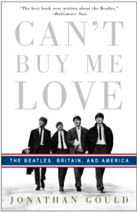 Can't Buy Me Love: The Beatles, Britain, and America - ISBN: 9780307353382