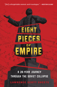 Eight Pieces of Empire: A 20-Year Journey Through the Soviet Collapse - ISBN: 9780307395832