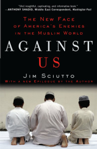 Against Us: The New Face of America's Enemies in the Muslim World - ISBN: 9780307406897
