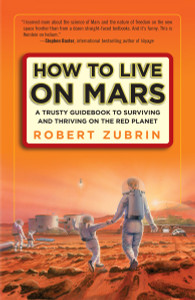 How to Live on Mars: A Trusty Guidebook to Surviving and Thriving on the Red Planet - ISBN: 9780307407184