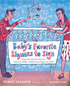 Baby's Favorite Rhymes to Sign: Sing and Sign the Classics with Your Baby . . . Before Your Baby Can Talk! - ISBN: 9780307460431