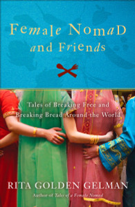 Female Nomad and Friends: Tales of Breaking Free and Breaking Bread Around the World - ISBN: 9780307588012