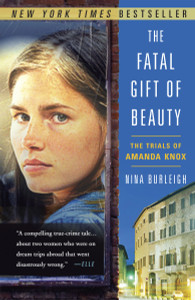 The Fatal Gift of Beauty: The Trials of Amanda Knox - ISBN: 9780307588593