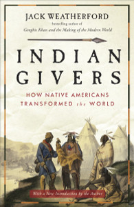 Indian Givers: How Native Americans Transformed the World - ISBN: 9780307717153