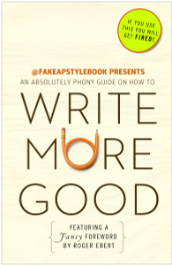 Write More Good: An Absolutely Phony Guide - ISBN: 9780307719584