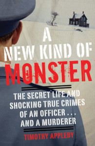 A New Kind of Monster: The Secret Life and Shocking True Crimes of an Officer . . . and a Murderer - ISBN: 9780307888723