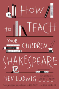 How to Teach Your Children Shakespeare:  - ISBN: 9780307951502