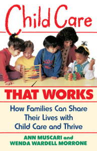 Child Care That Works: How Families Can Share Their Lives with Child Care and Thrive - ISBN: 9780385247283