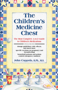The Children's Medicine Chest: The Most Complete A-to-Z Guide to Children's Medications - ISBN: 9780385468183