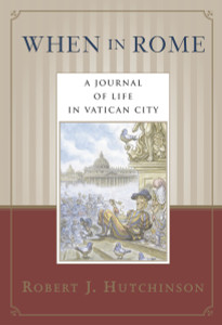 When in Rome: A Journal of Life in Vatican City - ISBN: 9780385486477