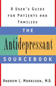 The Antidepressant Sourcebook: A User's Guide for Patients and Families - ISBN: 9780385496650