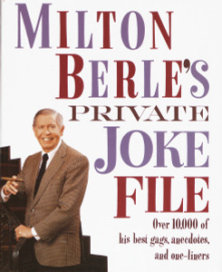 Milton Berle's Private Joke File: Over 10,000 of His Best Gags, Anecdotes, and One-Liners - ISBN: 9780517587164