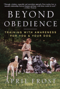 Beyond Obedience: Training with Awareness for You & Your Dog - ISBN: 9780609804698