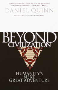 Beyond Civilization: Humanity's Next Great Adventure - ISBN: 9780609805367