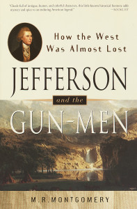 Jefferson and the Gun-Men: How the West Was Almost Lost - ISBN: 9780609807101