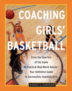 Coaching Girls' Basketball: From the How-To's of the Game to Practical Real-World Advice--Your Definitive Guide to Successfully Coaching Girls - ISBN: 9780761532484