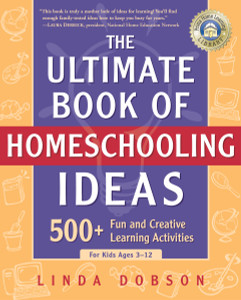 The Ultimate Book of Homeschooling Ideas: 500+ Fun and Creative Learning Activities for Kids Ages 3-12 - ISBN: 9780761563600