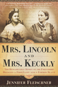 Mrs. Lincoln and Mrs. Keckly: The Remarkable Story of the Friendship Between a First Lady and a Former Slave - ISBN: 9780767902595