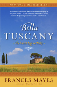 Bella Tuscany: The Sweet Life in Italy - ISBN: 9780767902847