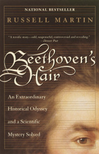Beethoven's Hair: An Extraordinary Historical Odyssey and a Scientific Mystery Solved - ISBN: 9780767903516