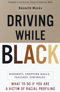 Driving While Black: Highways, Shopping Malls, Taxi Cabs, Sidewalks: How to Fight Back if You Are a Victim of Racial Profiling - ISBN: 9780767905497