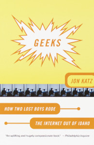 Geeks: How Two Lost Boys Rode the Internet Out of Idaho - ISBN: 9780767906999