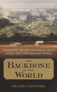 The Backbone of the World: A Portrait of the Vanishing West Along the Continental Divide - ISBN: 9780767907026