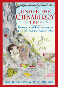 Under the Chinaberry Tree: Books and Inspirations for Mindful Parenting - ISBN: 9780767912020