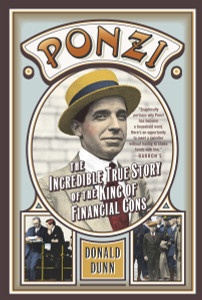 Ponzi: The Incredible True Story of the King of Financial Cons - ISBN: 9780767914994
