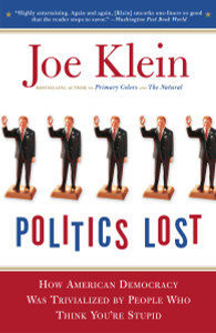 Politics Lost: From RFK to W: How Politicians Have Become Less Courageous and More Interested in Keeping Power than in Doing What's Right for America - ISBN: 9780767916011