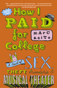 How I Paid for College: A Novel of Sex, Theft, Friendship & Musical Theater - ISBN: 9780767918541