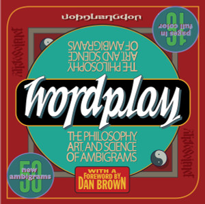 Wordplay: The Philosophy, Art, and Science of Ambigrams - ISBN: 9780767920759