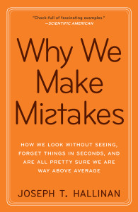 Why We Make Mistakes: How We Look Without Seeing, Forget Things in Seconds, and Are All Pretty Sure We Are Way Above Average - ISBN: 9780767928069